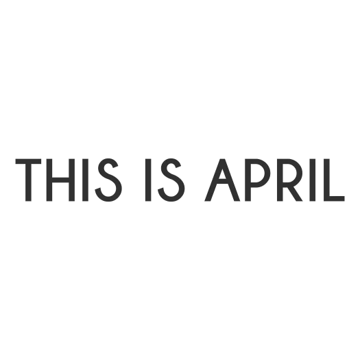 This is April
