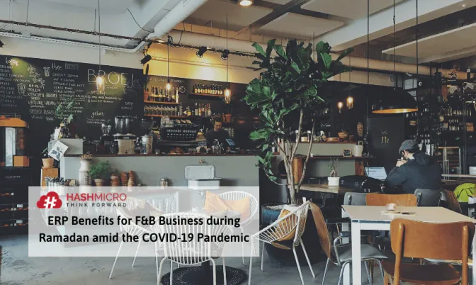 ERP Benefits for F&B Business during Ramadan and COVID-19 Pandemic