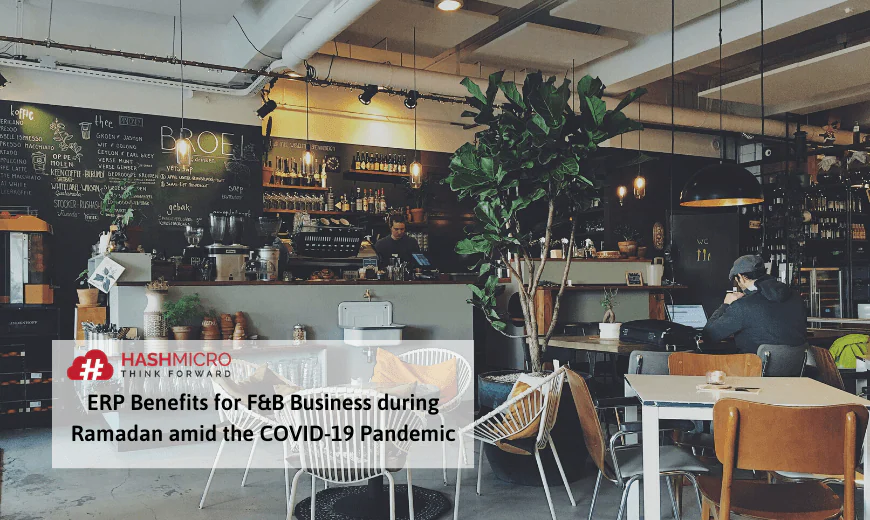 ERP Benefits for F&B Business during Ramadan and COVID-19 Pandemic