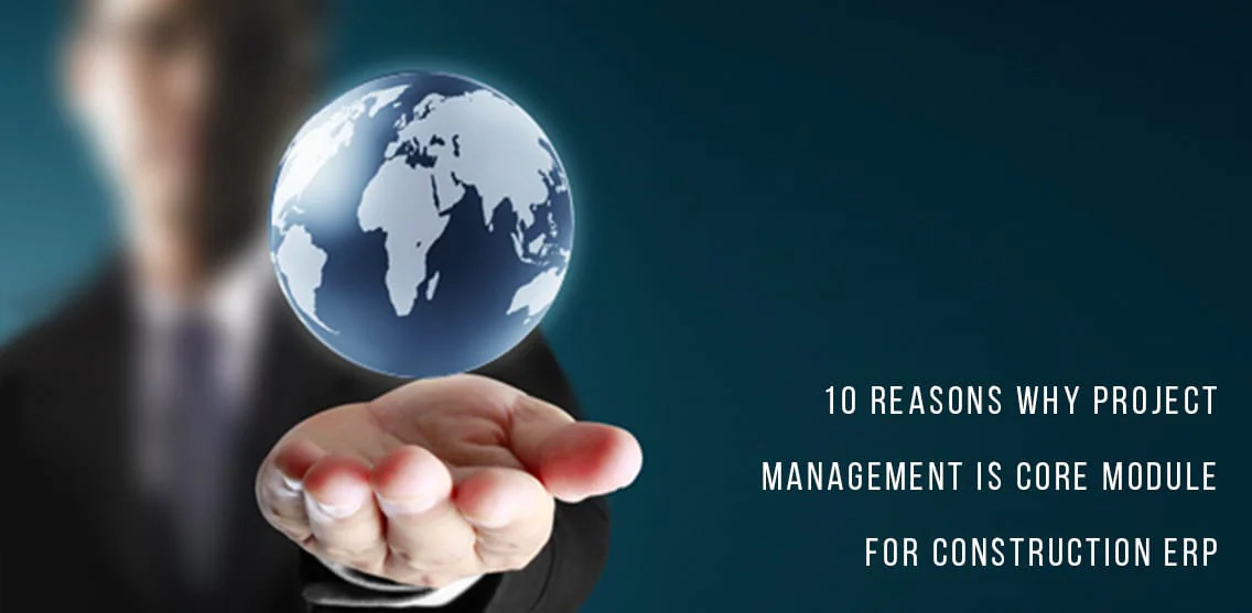 10 Reasons why project management is a core module for construction ERP