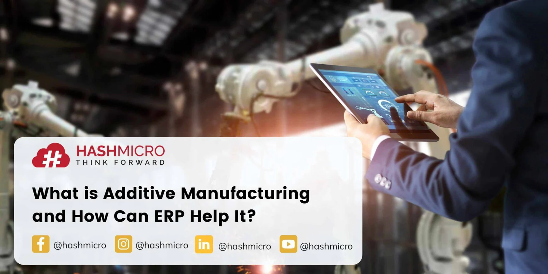 What is Additive Manufacturing and How Can ERP Help It?