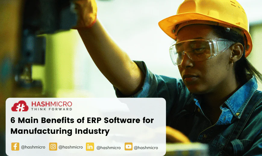 6 Main Benefits of ERP Software for Manufacturing Industry