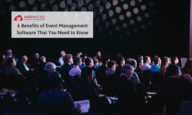 6 Benefits of Event Management Software That You Must Know