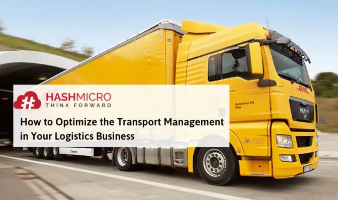 How to Optimize the Transport Management in Your Logistics Business