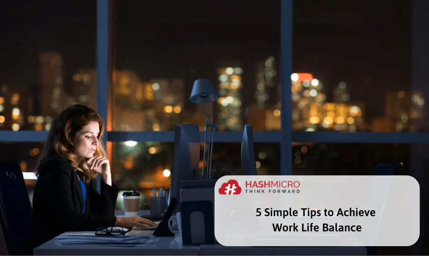 5 Simple Tips to Achieve Work-Life Balance