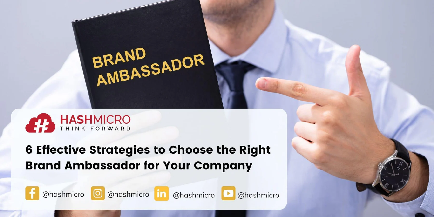 6 Effective Strategies to Choose the Right Brand Ambassador for Your Company