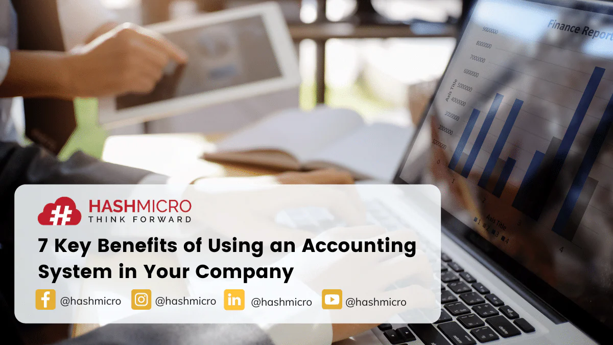 7 Key Benefits of Using an Accounting System in Your Company