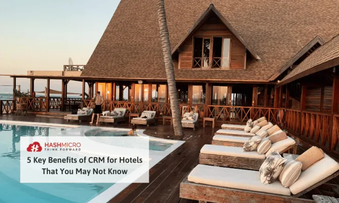 5 Benefits of CRM System for Hotels That You Must Know