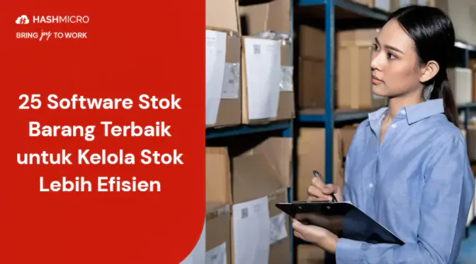 25 Software Stok Barang Terbaik untuk Kelola Stok Lebih Efisien
