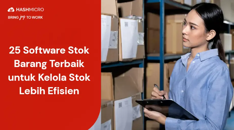25 Software Stok Barang Terbaik untuk Kelola Stok Lebih Efisien